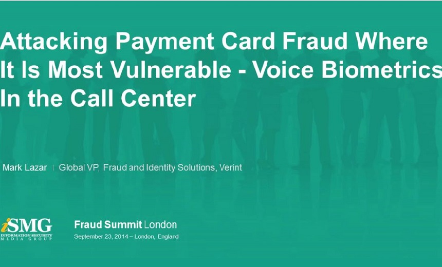 Attacking Payment Card Fraud Where It Is Most Vulnerable - Voice Biometrics in the Call Center