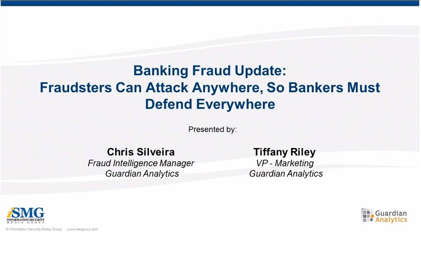 Banking Fraud Update: Fraudsters Can Attack Anywhere, So Bankers Must Defend Everywhere