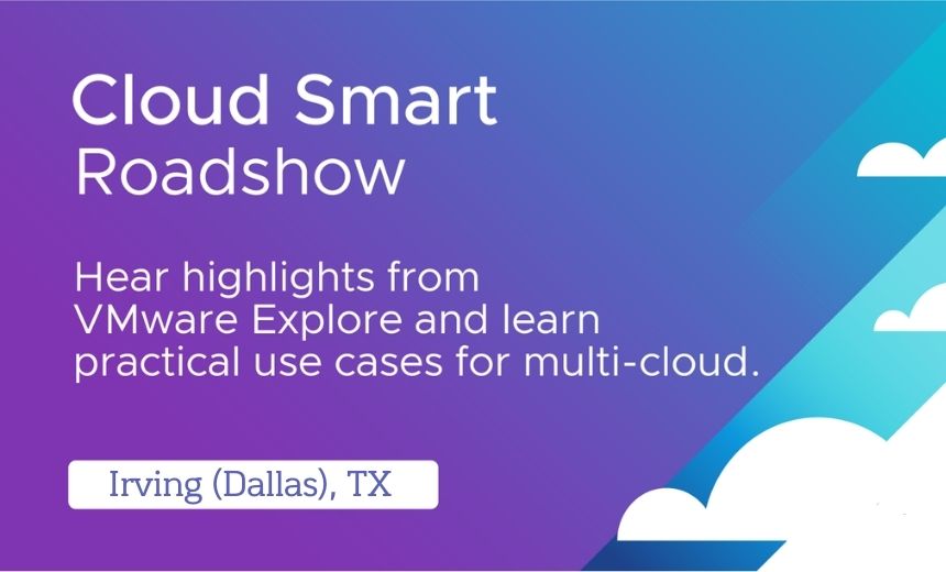 Cloud Smart Roadshow Irving (Dallas): Practical Strategies for a Simplified and Secured Cloud Journey