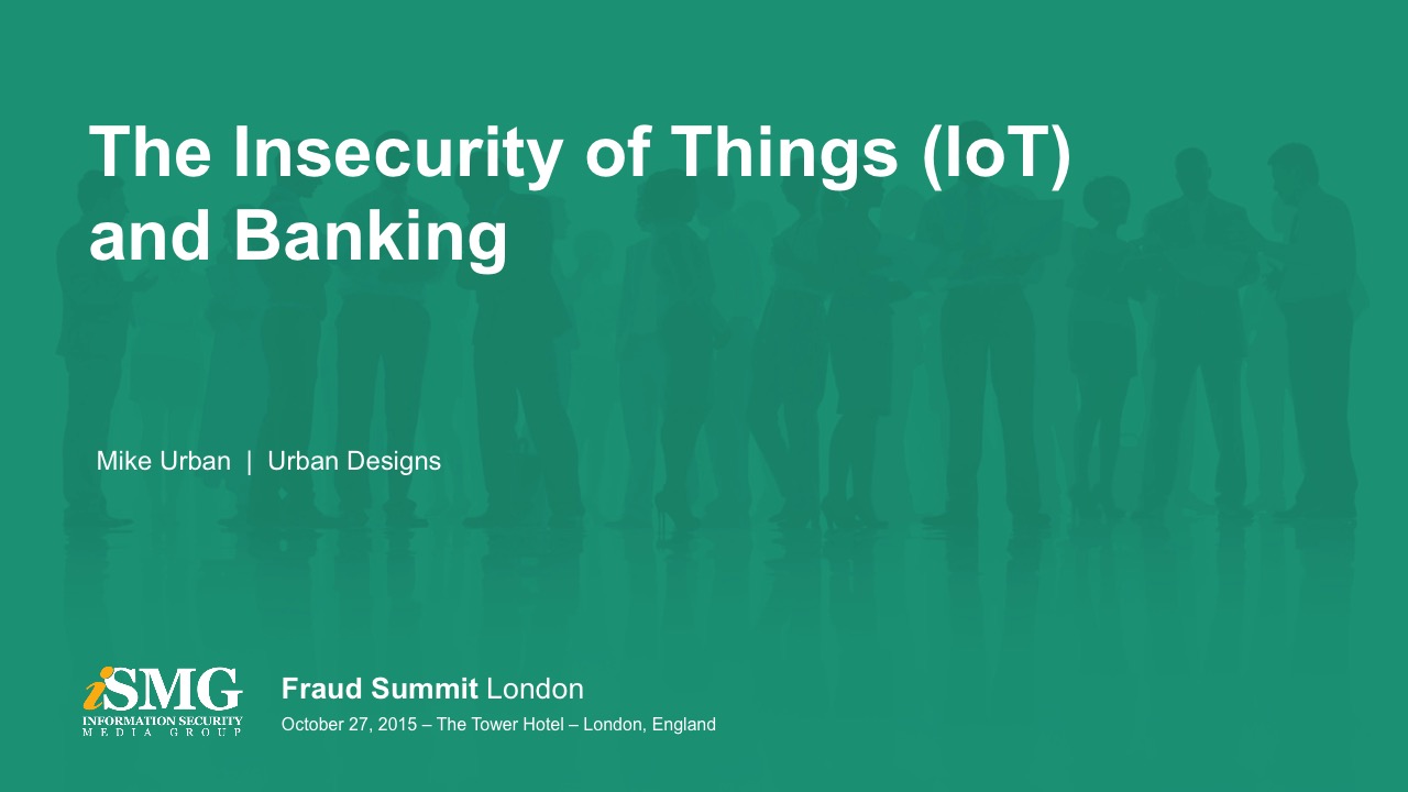 The Insecurity of Things (IoT) and Secure Banking
