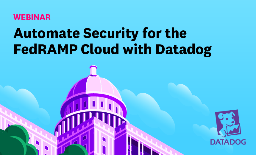 OnDemand | Automate Security For The FedRAMP Cloud With Datadog
