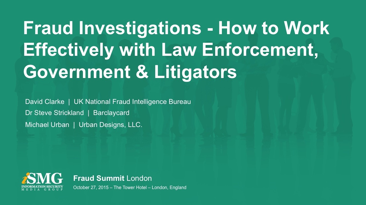Panel: Fraud Investigations - How to Work Effectively with Law Enforcement, Government & Litigators